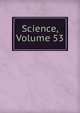 Science, Volume 53, 