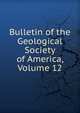 Bulletin of the Geological Society of America, Volume 12, 