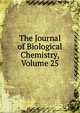 The Journal of Biological Chemistry, Volume 25, 