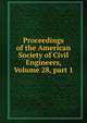 Proceedings of the American Society of Civil Engineers, Volume 28, part 1, 