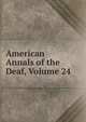 American Annals of the Deaf, Volume 24, 