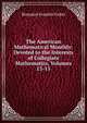 The American Mathematical Monthly: Devoted to the Interests of Collegiate Mathematics, Volumes 13-15, Benjamin Franklin Finkel 