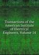 Transactions of the American Institute of Electrical Engineers, Volume 14, 
