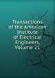 Transactions of the American Institute of Electrical Engineers, Volume 21, 