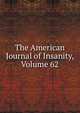 The American Journal of Insanity, Volume 62, 