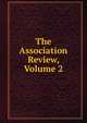 The Association Review, Volume 2, 