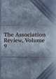 The Association Review, Volume 9, 