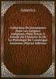 Collection De Documents Dans Les Langues Indig?nes: Pour Servir ? L'?tude De L'histoire Et De La Philologie De L'am?rique Ancienne (Mayan Edition), America 