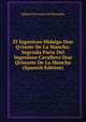 El Ingenioso Hidalgo Don Qvixote De La Mancha: Segvnda Parte Del Ingenioso Cavallero Don Qvioxote De La Mancha (Spanish Edition), Miguel Cervantes De Saavedra 
