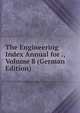 The Engineering Index Annual for ., Volume 8 (German Edition), 