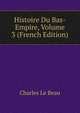 Histoire Du Bas-Empire, Volume 3 (French Edition), Charles Le Beau 