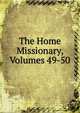 The Home Missionary, Volumes 49-50, 