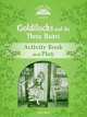 Classic Tales. Elementary 1. Goldilocks and the Three Bears. Activity book and Play, Sue Arengo 
