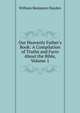 Our Heavenly Father's Book: A Compilation of Truths and Facts About the Bible, Volume 1, William Benjamin Hayden 