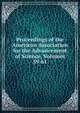 Proceedings of the American Association for the Advancement of Science, Volumes 59-61, 