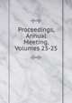 Proceedings, Annual Meeting, Volumes 23-25, 