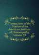 Transactions of the . Session of the American Institute of Homoeopathy, Volume 33, 