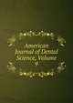 American Journal of Dental Science, Volume 9, 