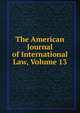 The American Journal of International Law, Volume 13, 