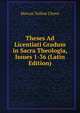 Theses Ad Licentiati Gradum in Sacra Theologia, Issues 1-36 (Latin Edition), Marcus Tullius Cicero 