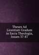 Theses Ad Licentiati Gradum in Sacra Theologia, Issues 37-87, 