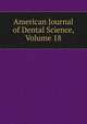 American Journal of Dental Science, Volume 18, 