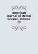 American Journal of Dental Science, Volume 19, 