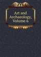Art and Archaeology, Volume 6, 