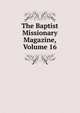 The Baptist Missionary Magazine, Volume 16, 