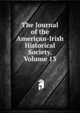 The Journal of the American-Irish Historical Society, Volume 13, 