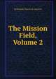 The Mission Field, Volume 2, Reformed Church In America 