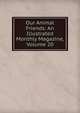 Our Animal Friends: An Illustrated Monthly Magazine, Volume 20, 