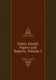Public Health Papers and Reports, Volume 5, 