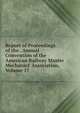 Report of Proceedings of the . Annual Convention of the American Railway Master Mechanics' Association, Volume 17, 