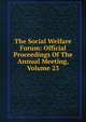 The Social Welfare Forum: Official Proceedings Of The Annual Meeting, Volume 23, 