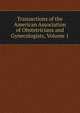 Transactions of the American Association of Obstetricians and Gynecologists, Volume 1, 