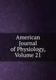 American Journal of Physiology, Volume 21, 