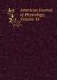 American Journal of Physiology, Volume 34, 
