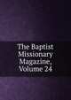 The Baptist Missionary Magazine, Volume 24, 