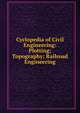 Cyclopedia of Civil Engineering: Plotting; Topography; Railroad Engineering, 