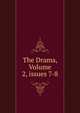 The Drama, Volume 2, issues 7-8, 