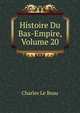 Histoire Du Bas-Empire, Volume 20, Charles Le Beau 
