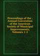 Proceedings of the . Annual Convention of the American Society of Municipal Improvements, Volumes 1-2, 
