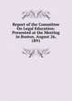 Report of the Committee On Legal Education: Presented at the Meeting in Boston, August 26, 1891, 