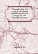Thoughts for the Times: Addressed to the Considerate People of the Northern States, Americus 