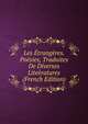 Les Etrangeres. Poesies, Traduites De Diverses Liteeratures (French Edition), 