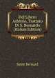 Del Libero Arbitrio, Trattato Di S. Bernardo (Italian Edition), Saint Bernard 