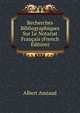 Recherches Bibliographiques Sur Le Notariat Francais (French Edition), Albert Amiaud 