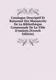 Catalogue Descriptif Et Raisonn? Des Manuscrits De La Biblioth?que Communale De La Ville D'amiens (French Edition), 