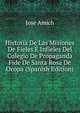Historia De Las Misiones De Fieles E Infieles Del Colegio De Propaganda Fide De Santa Rosa De Ocopa (Spanish Edition), Jose Amich 